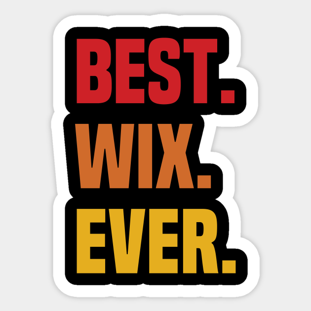 BEST WIX EVER ,WIX NAME - Name - Sticker | TeePublic